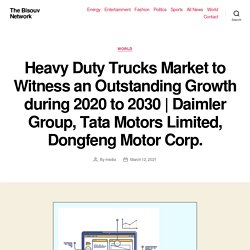 Heavy Duty Trucks Market to Witness an Outstanding Growth during 2020 to 2030