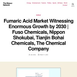 Fuso Chemicals, Nippon Shokubai, Tianjin Bohai Chemicals, The Chemical Company – The Bisouv Network