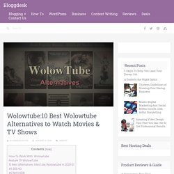 Wolowtube:10 Best Wolowtube Alternatives to Watch Movies & TV Shows