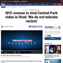 NYC woman in viral Central Park video is fired: 'We do not tolerate racism'