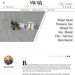 What Most Women Are Afraid To Say About The #MeToo Movement - Swaay