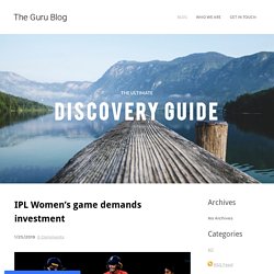 IPL Women’s game demands investment - The Guru Blog
