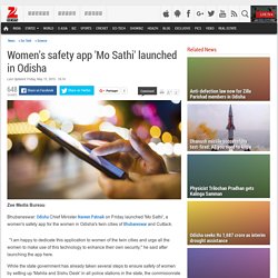 Women's safety app 'Mo Sathi' launched in Odisha