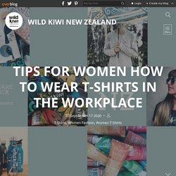 Tips For Women How To Wear T-Shirts In The Workplace - Wild Kiwi New Zealand