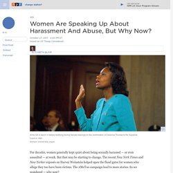Women Are Speaking Up About Harassment And Abuse, But Why Now?