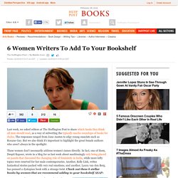 6 Women Writers To Add To Your Bookshelf