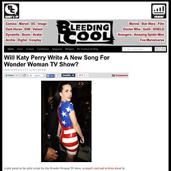 Will Katy Perry Write A New Song For Wonder Woman TV Show? Bleeding Cool Comic Book, Movies and TV News and Rumors