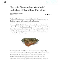 Cherie & Bianca offers Wonderful Collection of Teak Root Furniture