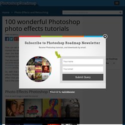 Photoshop Roadmap100 Wonderful Photoshop Photo Effects tutorials