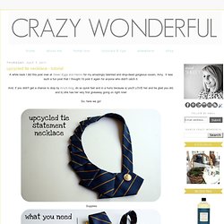 Crazy Wonderful: upcycled tie necklace - tutorial