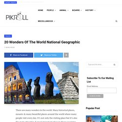20 Wonders Of The World National Geographic - PikRoll