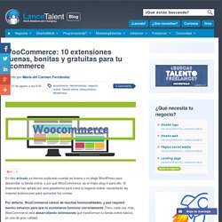 Woocommerce: 10 extensiones buenas, bonitas y gratuitas para tu Ecommerce