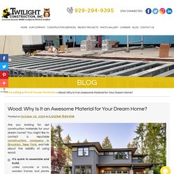 Wood: Why Is It an Awesome Material for Your Dream Home?