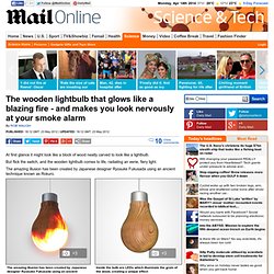 The 'wooden' bulb that glows like a blazing fire - and makes you look nervously at your smoke alarm