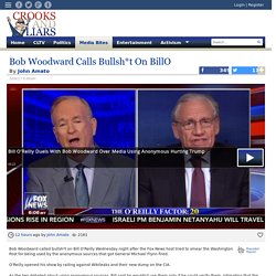 Bob Woodward Calls Bullsh*t On BillO