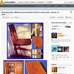 Woodworking: Making wood projects without using nails, screws, or glue.
