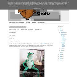 Titty Frog FREE Crochet Pattern...NSFW????
