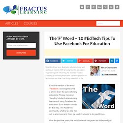 The 'F' Word - 10 Tips To Get More Out Of Facebook In Education