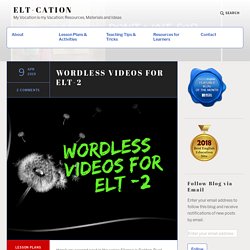 WORDLESS VIDEOS FOR ELT-2