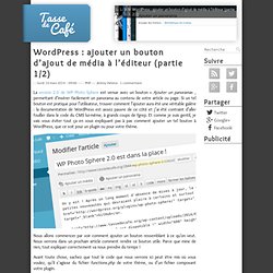 WordPress : ajouter un bouton d’ajout de média à l’éditeur (partie 1/2)