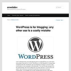 WordPress is for blogging: any other use is a costly mistake