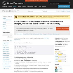 Easy Albums - Buddypress users create and share images, video and audio albums - the easy way.