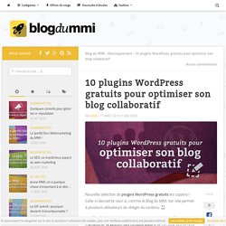 10 plugins Wordpress gratuits pour optimiser son blog collaboratif