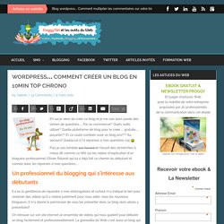 Wordpress… Comment créer un blog en 10min top chrono