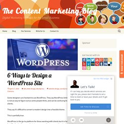 6 Ways to Design a WordPress Site - The Content Marketing Blog