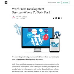 WordPress Development Services-Where To Seek For ? - Jack Oram - Medium