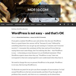 WordPress is not easy, and that's OK. How we speak about WordPress.