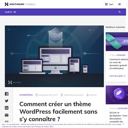 Comment créer un thème WordPress facilement sans s'y connaître ?