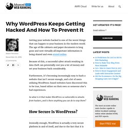 Why WordPress Keeps Getting Hacked And How To Prevent It