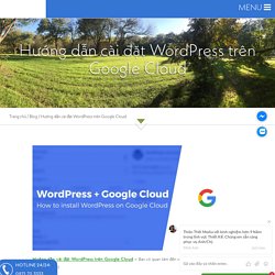 Hướng dẫn cài đặt WordPress trên Google Cloud trong 3 bước