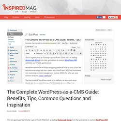 The Complete WordPress-as-a-CMS Guide: Benefits, Tips, Common Questions and Inspiration