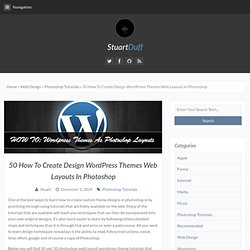 50 How To Create Design WordPress Themes Web Layouts In Photoshop Tutorials - Stuart Duff