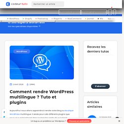 Comment rendre WordPress multilingue ? Tuto et plugins — Tutoriels CMS, par Codeur.com