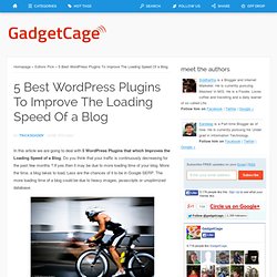 5 Best WordPress Plugins To Improve The Loading Speed Of a Blog