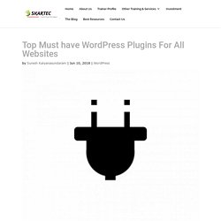 Tried & Tested Must Have Wordpress Plugins For All Websites