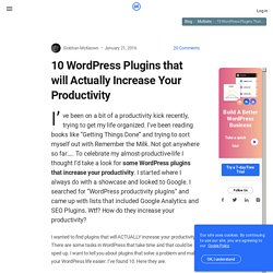 10 WordPress Plugins that will Actually Increase Your Productivity