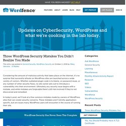 Three WordPress Security Mistakes You Didn't Realize You Made