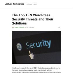 The Top TEN WordPress Security Threats and Their Solutions