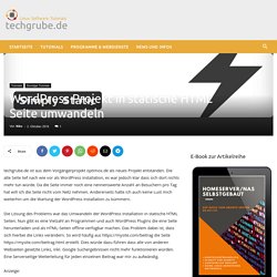 Wordpress Projekt in statische HTML Seite umwandeln - techgrube.de