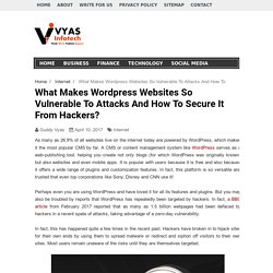 What Makes Wordpress Websites So Vulnerable To Attacks And How To Secure It From Hackers?