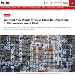 We Need New Words for New Times But Appealing to Dictionaries Won't Work