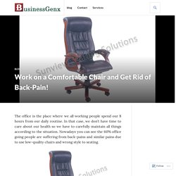 Work on a Comfortable Chair and Get Rid of Back-Pain!