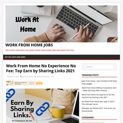 Work From Home No Experience No Fee: Top Earn by Sharing Links 2021