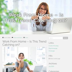 Work From Home – Is This Trend Catching on?