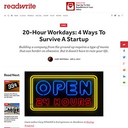 20-Hour Workdays: 4 Ways To Survive A Startup