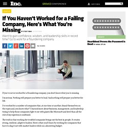 If You Haven't Worked for a Failing Company, Here's What You're Missing
